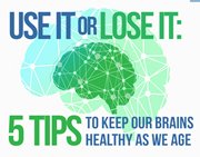 Use It or Lose It: 5 Tips to keep our brains healthy as we age